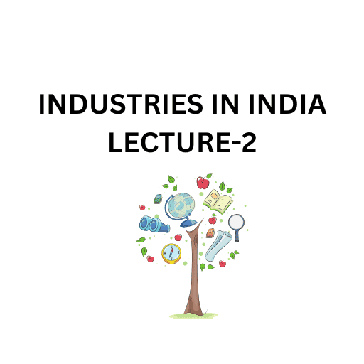 INDUSTRIES IN INDIA LECTURE-2